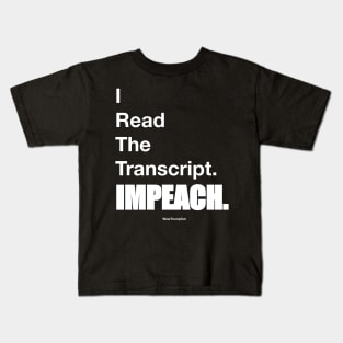 I Read The Transcript. IMPEACH. (White) Kids T-Shirt